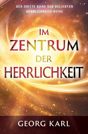 Buchcover Im Zentrum der Herrlichkeit | Georg Karl | EAN 9783947454815 | ISBN 3-947454-81-3 | ISBN 978-3-947454-81-5