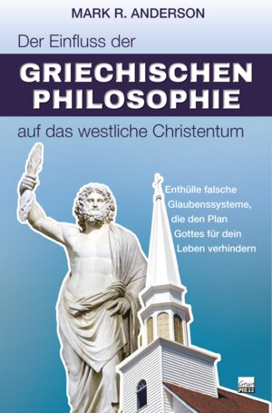 Buchcover Der Einfluss der griechischen Philosophie auf das westliche Christentum | Marc Anderson | EAN 9783947454839 | ISBN 3-947454-83-X | ISBN 978-3-947454-83-9