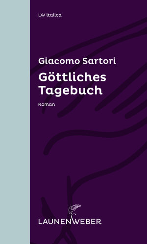 Buchcover Göttliches Tagebuch | Giacomo Sartori | EAN 9783947457045 | ISBN 3-947457-04-9 | ISBN 978-3-947457-04-5