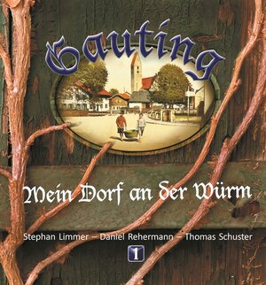 Buchcover Gauting Mein Dorf an der Würm | Daniel Rehermann | EAN 9783947460014 | ISBN 3-947460-01-5 | ISBN 978-3-947460-01-4