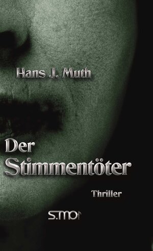 Buchcover Der Stimmentöter | Hans J. Muth | EAN 9783947470013 | ISBN 3-947470-01-0 | ISBN 978-3-947470-01-3