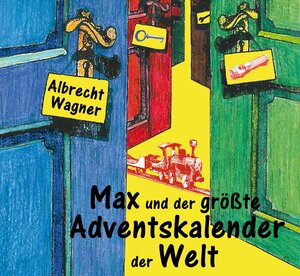 Buchcover Max und der größte Adventskalender der Welt | Albrecht Wagner | EAN 9783947470426 | ISBN 3-947470-42-8 | ISBN 978-3-947470-42-6