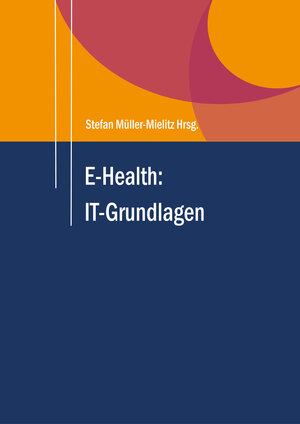 Buchcover E-Health: IT-Grundlagen | Müller-Mielitz Stefan | EAN 9783947479009 | ISBN 3-947479-00-X | ISBN 978-3-947479-00-9