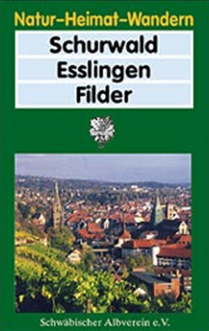Buchcover Schurwald – Esslingen – Filder | Egon Schraitle | EAN 9783947486168 | ISBN 3-947486-16-2 | ISBN 978-3-947486-16-8