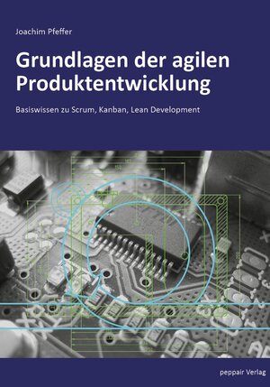 Buchcover Grundlagen der agilen Produktentwicklung | Joachim Pfeffer | EAN 9783947487004 | ISBN 3-947487-00-2 | ISBN 978-3-947487-00-4