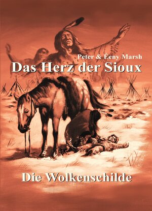 Buchcover Das Herz der Sioux | Peter Marsh | EAN 9783947488049 | ISBN 3-947488-04-1 | ISBN 978-3-947488-04-9