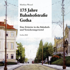 Buchcover 175 Jahre Bahnhofstraße Gotha | Matthias Wenzel | EAN 9783947492268 | ISBN 3-947492-26-X | ISBN 978-3-947492-26-8