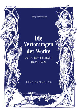 Buchcover Die Vertonungen der Werke von Friedrich Lienhard | Jürgen Dettmann | EAN 9783947492299 | ISBN 3-947492-29-4 | ISBN 978-3-947492-29-9