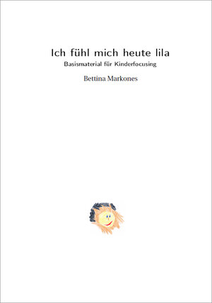 Buchcover Ich fühl mich heute lila | Bettina Markones | EAN 9783947502028 | ISBN 3-947502-02-8 | ISBN 978-3-947502-02-8