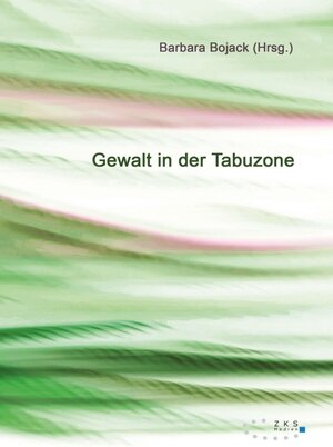 Buchcover Gewalt in der Tabuzone | Barbara Bojack | EAN 9783947502943 | ISBN 3-947502-94-X | ISBN 978-3-947502-94-3