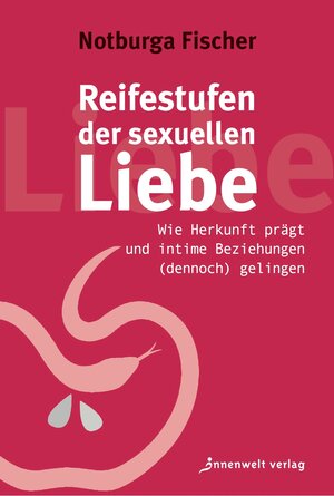 Buchcover Reifestufen der sexuellen Liebe | Notburga Fischer | EAN 9783947508020 | ISBN 3-947508-02-6 | ISBN 978-3-947508-02-0