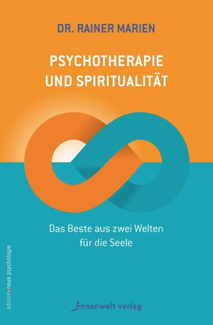 Buchcover Psychotherapie und Spiritualität | Dr. Rainer Marien | EAN 9783947508211 | ISBN 3-947508-21-2 | ISBN 978-3-947508-21-1