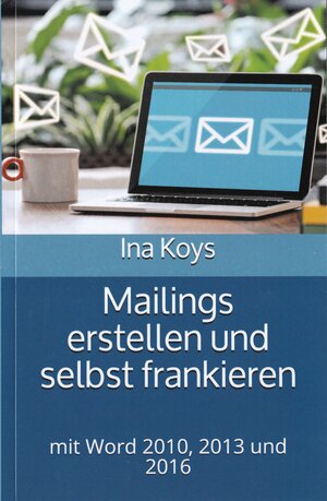 Buchcover Mailings erstellen und selbst frankieren | Ina Koys | EAN 9783947536108 | ISBN 3-947536-10-0 | ISBN 978-3-947536-10-8