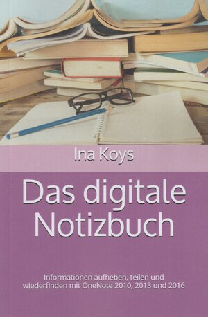 Buchcover Das digitale Notizbuch | Ina Koys | EAN 9783947536238 | ISBN 3-947536-23-2 | ISBN 978-3-947536-23-8