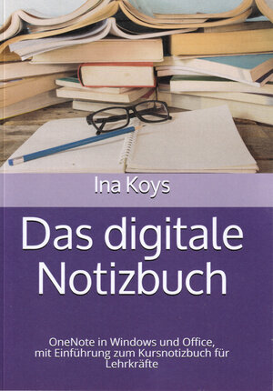 Buchcover Das digitale Notizbuch | Koys Ina | EAN 9783947536610 | ISBN 3-947536-61-5 | ISBN 978-3-947536-61-0