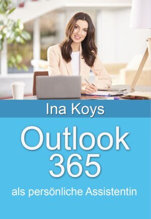Buchcover Outlook 365 | Koys Ina | EAN 9783947536887 | ISBN 3-947536-88-7 | ISBN 978-3-947536-88-7