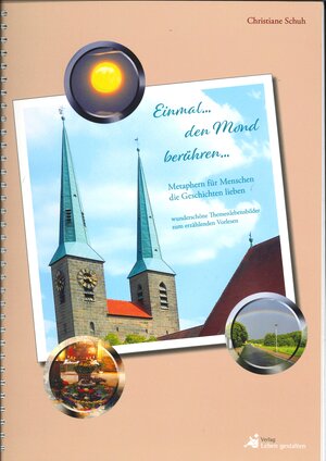 Buchcover Einmal ... den Mond berühren ... | Christiane Schuh | EAN 9783947552078 | ISBN 3-947552-07-6 | ISBN 978-3-947552-07-8