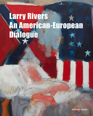 Buchcover Larry Rivers – An American-European Dialogue | Hans Belting | EAN 9783947563616 | ISBN 3-947563-61-2 | ISBN 978-3-947563-61-6