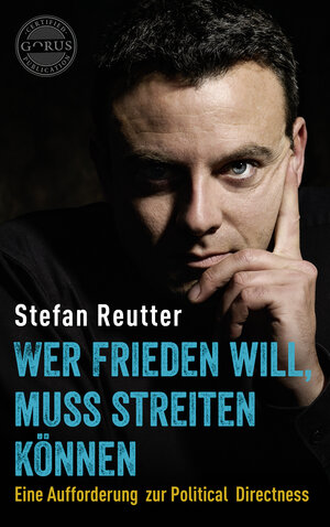 Buchcover Wer Frieden will, muss streiten können | Stefan Reutter | EAN 9783947572007 | ISBN 3-947572-00-X | ISBN 978-3-947572-00-7