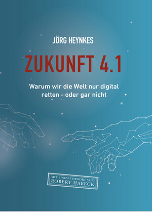 Buchcover Zukunft 4.1 | Jörg Heynkes | EAN 9783947572120 | ISBN 3-947572-12-3 | ISBN 978-3-947572-12-0