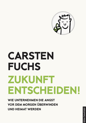 Buchcover Zukunft entscheiden! | Fuchs Carsten | EAN 9783947572427 | ISBN 3-947572-42-5 | ISBN 978-3-947572-42-7