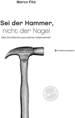 Buchcover Sei der Hammer, nicht der Nagel | Marco Fitz | EAN 9783947572960 | ISBN 3-947572-96-4 | ISBN 978-3-947572-96-0