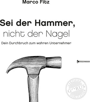 Buchcover Sei der Hammer, nicht der Nagel | Marco Fitz | EAN 9783947572977 | ISBN 3-947572-97-2 | ISBN 978-3-947572-97-7