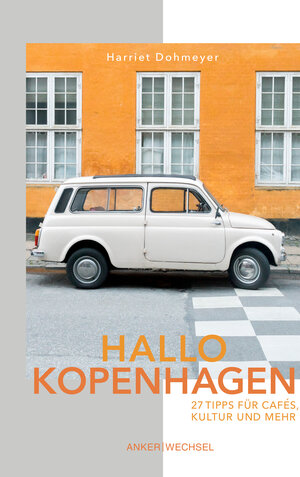 Buchcover Hallo Kopenhagen: 27 Tipps für Cafés, Kultur und mehr | Harriet Dohmeyer | EAN 9783947596010 | ISBN 3-947596-01-4 | ISBN 978-3-947596-01-0
