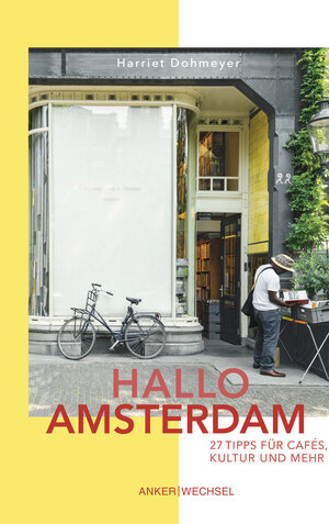 Buchcover Hallo Amsterdam: 27 Tipps für Cafés, Kultur und mehr | Harriet Dohmeyer | EAN 9783947596041 | ISBN 3-947596-04-9 | ISBN 978-3-947596-04-1