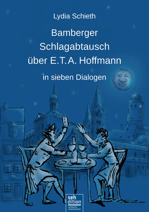 Buchcover Bamberger Schlagabtausch über E.T. A. Hoffmann | Lydia Schieth | EAN 9783947603060 | ISBN 3-947603-06-1 | ISBN 978-3-947603-06-0