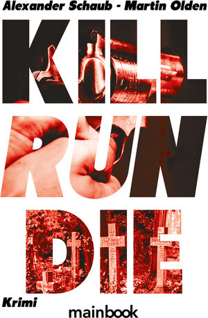Buchcover Kill Run Die | Alexander Schaub | EAN 9783947612888 | ISBN 3-947612-88-5 | ISBN 978-3-947612-88-8