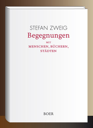 Buchcover Begegnungen mit Menschen, Büchern, Städten | Stefan Zweig | EAN 9783947618088 | ISBN 3-947618-08-5 | ISBN 978-3-947618-08-8