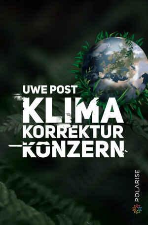 Buchcover Klima-Korrektur-Konzern | Uwe Post | EAN 9783947619931 | ISBN 3-947619-93-6 | ISBN 978-3-947619-93-1