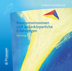 Buchcover Bewusstseinsreisen und außerkörperliche Erfahrungen | Harald Wessbecher | EAN 9783947627103 | ISBN 3-947627-10-6 | ISBN 978-3-947627-10-3