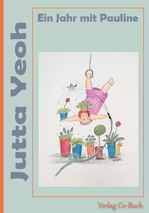 Buchcover Ein Jahr mit Pauline | Jutta Yeoh | EAN 9783947643202 | ISBN 3-947643-20-9 | ISBN 978-3-947643-20-2