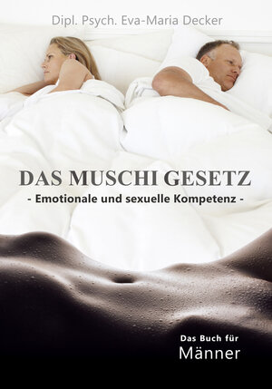 Buchcover Das Muschigesetz | Eva-Maria Dipl.-Psych. Decker | EAN 9783947644001 | ISBN 3-947644-00-0 | ISBN 978-3-947644-00-1
