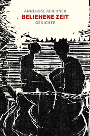 Buchcover Beliehene Zeit | Annerose Kirchner | EAN 9783947646005 | ISBN 3-947646-00-3 | ISBN 978-3-947646-00-5