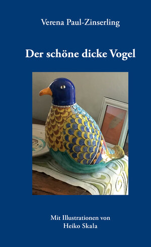 Buchcover Der schöne dicke Vogel | Verena Paul-Zinserling | EAN 9783947646302 | ISBN 3-947646-30-5 | ISBN 978-3-947646-30-2