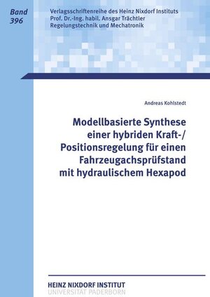 Buchcover Modellbasierte Synthese einer hybriden Kraft-/Positionsregelung für einen Fahrzeugachsprüfstand mit hydraulischem Hexapod | Andreas Kohlstedt | EAN 9783947647156 | ISBN 3-947647-15-8 | ISBN 978-3-947647-15-6