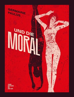 Buchcover Und die Moral | Germaine Paulus | EAN 9783947652099 | ISBN 3-947652-09-7 | ISBN 978-3-947652-09-9
