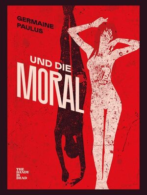 Buchcover Und die Moral | Germaine Paulus | EAN 9783947652228 | ISBN 3-947652-22-4 | ISBN 978-3-947652-22-8