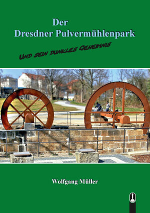 Buchcover Der Dresdner Pulvermühlenpark | Wolfgang Müller | EAN 9783947654000 | ISBN 3-947654-00-6 | ISBN 978-3-947654-00-0
