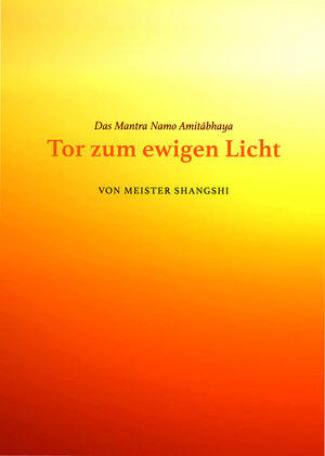 Buchcover Das Mantra Namo Amitabhaya: Tor zum ewigen Licht | Thiele Andrea | EAN 9783947666218 | ISBN 3-947666-21-7 | ISBN 978-3-947666-21-8