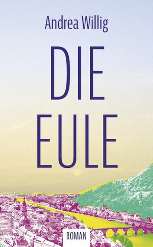 Buchcover Die Eule | Andrea Willig | EAN 9783947670031 | ISBN 3-947670-03-6 | ISBN 978-3-947670-03-1