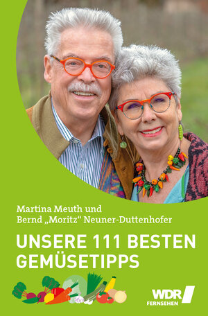 Buchcover Unsere 111 besten Gemüsetipps | Bernd "Moritz" Neuner-Duttenhofer | EAN 9783947670048 | ISBN 3-947670-04-4 | ISBN 978-3-947670-04-8