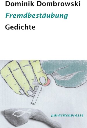 Buchcover Fremdbestäubung | Dominik Dombrowski | EAN 9783947676101 | ISBN 3-947676-10-7 | ISBN 978-3-947676-10-1