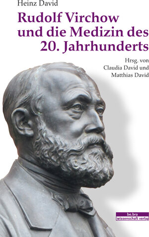 Buchcover Rudolf Virchow und die Medizin des 20. Jahrhunderts | Heinz David | EAN 9783947686506 | ISBN 3-947686-50-1 | ISBN 978-3-947686-50-6