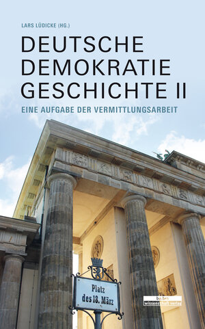 Buchcover Deutsche Demokratiegeschichte II | Lars Lüdicke | EAN 9783947686544 | ISBN 3-947686-54-4 | ISBN 978-3-947686-54-4