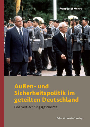 Buchcover Außen- und Sicherheitspolitik im geteilten Deutschland | Franz-Josef Meiers | EAN 9783947686735 | ISBN 3-947686-73-0 | ISBN 978-3-947686-73-5