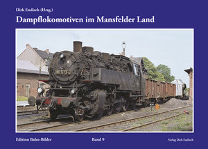Buchcover Dampflokomotiven im Mansfelder Land  | EAN 9783947691098 | ISBN 3-947691-09-2 | ISBN 978-3-947691-09-8
